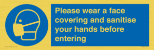 Please wear a face covering and sanitise your hands before entering